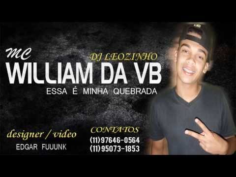 MC WILLIAM DA VB - ESSA É MINHA QUEBRADA ♫♪♫ ((  LANÇAMENTO 2013  ))