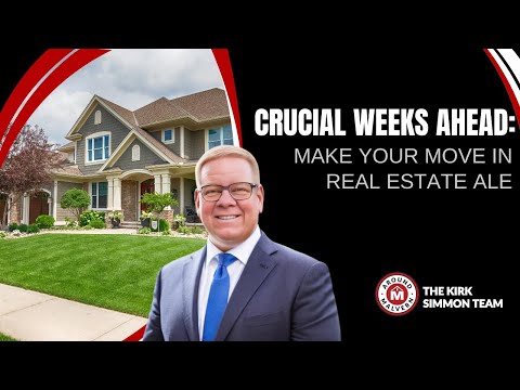 Crucial Weeks Ahead: Make Your Move in Real Estate