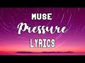 Muse - Pressure || LYRICS