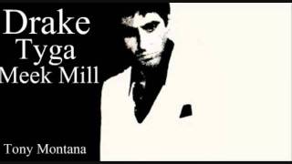 Drake Ft. Tyga &amp; Meek Mill- Tony Montana