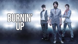 Jonas Brothers - Burnin&#39; Up (Lyrics) HD