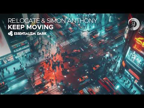 MELODIC TECHNO: Re:Locate & Simon Anthony - Keep Moving [Essentializm Dark]