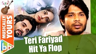 Mere Liye Teri Fariyad Gaana Hit Ya Flop Se Upar Hai | Ankit Tiwari