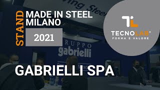 Gabrielli Spa - Made in Steel 2021 Milano
