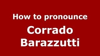 How to pronounce Corrado Barazzutti