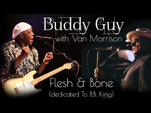 Buddy Guy & Van Morrison - Flesh & Bone (Dedicated to B.B. King)  (Srpski prevod)