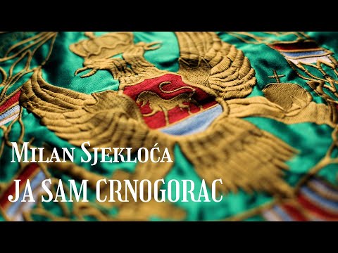 JA SAM CRNOGORAC - MILAN SJEKLOĆA
