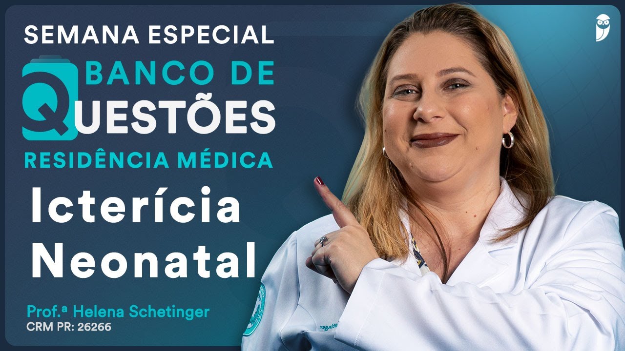 Questões Comentadas de Icterícia Neonatal da Residência Médica - Aula de Pediatria