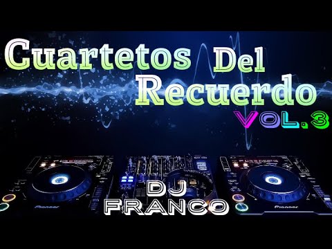 MEGA CUARTETOS DEL RECUERDO Vol.3 - Vaciadores!! - ( Dj Franco )