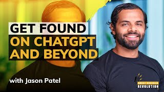 Get Found on ChatGPT and Beyond With Jason Patel