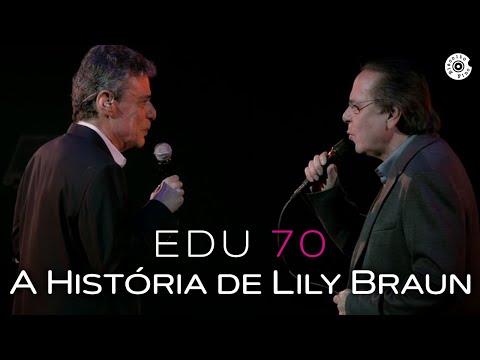 Edu Lobo - "A história de Lily Braun" | 70 anos (feat Chico Buarque)