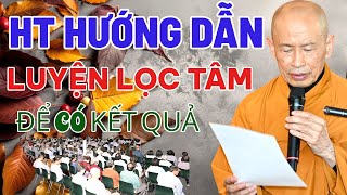 CÁC CÁCH LUYỆN LỌC TÂM ĐỂ CÓ KẾT QUẢ NGAY ĐỜI NÀY | HÒA THƯỢNG THÍCH PHƯỚC TỊNH