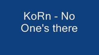 Korn No one&#39;s there