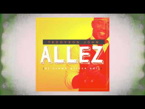 Teddyson John - Allez (Dj Crown Prince Edit) | 2016 Music Release