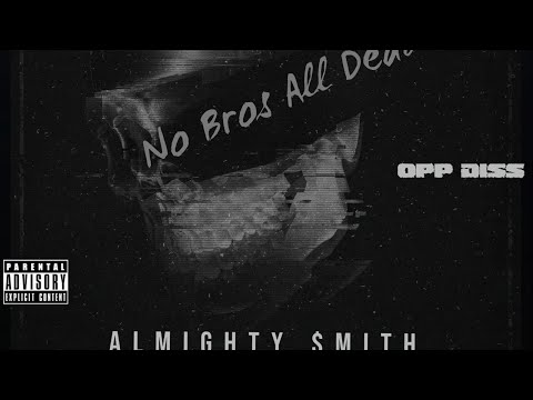 Almighty $mith - No Bros All Dead ( Opp Diss ) 2023 Audio