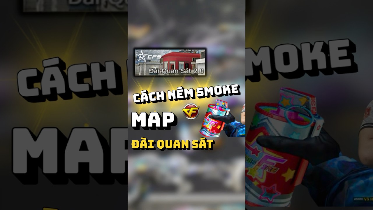 - Cách Ném Smoke Map Đài Quan Sát ! #crossfire #dotkichtrongtamngam #cfvn