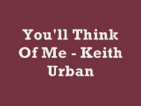 You'll Think Of Me - Keith Urban (Lyrics)