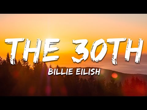 Billie Eilish - The 30th (Lyrics)
