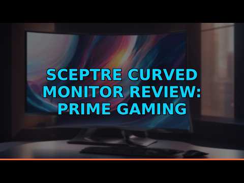 Sceptre Curved Monitor Review: Prime Gaming Display