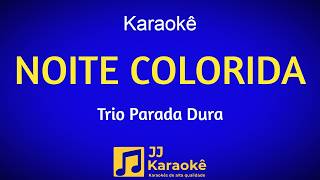 Noite colorida - Karaokê - Trio Parada Dura - Arranjo exclusivo