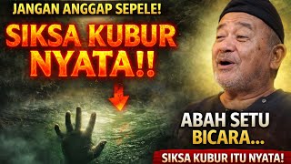 Download lagu SIKSA KUBUR ITU NYATA! Abah Setu Buka Rahasia Alam Barzakh mp3