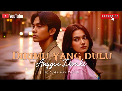DIRIMU YANG DULU - ANGGIS DEVAKI | COVER ROCK BY THE COVER