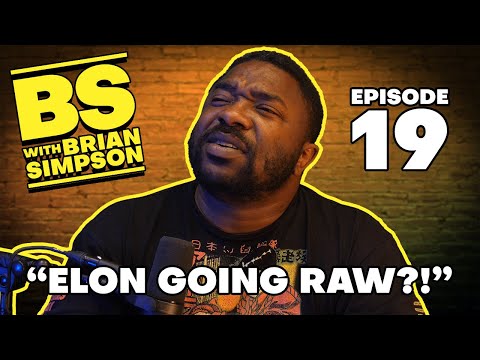 Ep. 19: "Elon Going Raw?!" | BS with Brian Simpson
