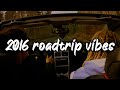 2016 Summer Roadtrip Vibes Nostalgia Playlist