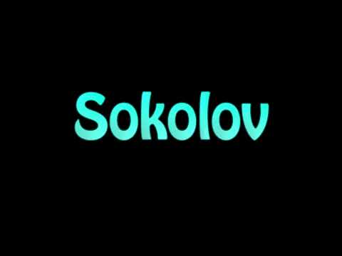 Learn How To Pronounce Sokolov