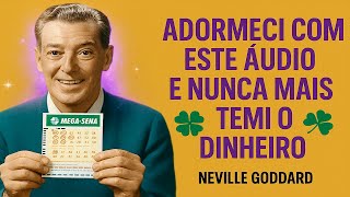 Adormeci Com Este Áudio E Nunca Mais Me Preocupei Com Dinheiro (Método Neville Goddard)