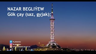 Nazar Begliýew – Gök çaý (saz gyjak)  (Turkm