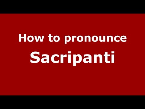 How to pronounce Sacripanti