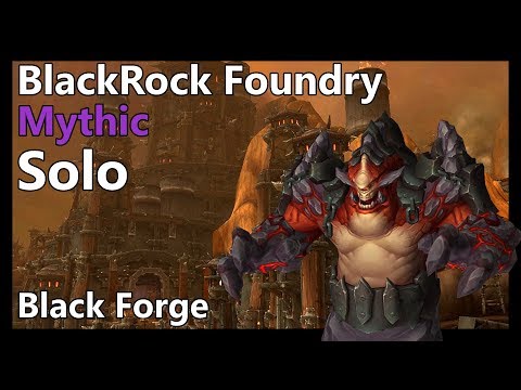 Mythic Blackrock Foundry Solo (The Black Forge)