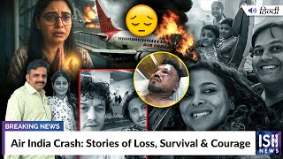 Air India Crash: Stories of Loss, Survival & Courage