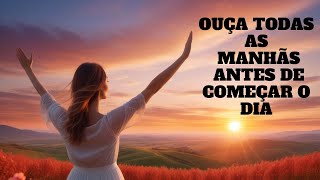 Afirmações Matinais Positivas: Ouça Todas as Manhãs antes de Começar o Dia