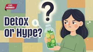 Do Detox Drinks Really Work? | Easy English Conversation for Beginners | Health Truths 01