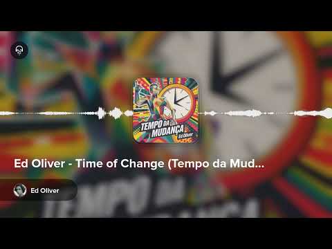 Ed Oliver - Time of Change (Tempo da Mudança)
