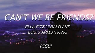 Can&#39;t we be friends?-  Ella Fizgerald and Louis Armstrong. (Español)