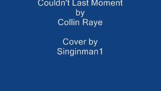 Couldn&#39;t Last A Moment by Collin Raye Cover By Singinman1