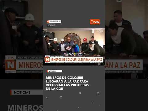 Mineros de Colquiri llegarán a La Paz para reforzar las protestas de la COB