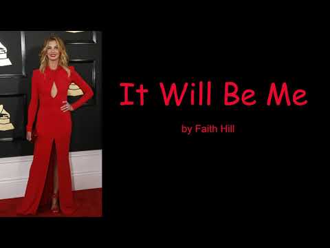 It Will Be Me - Faith Hill