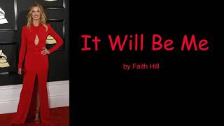 It Will Be Me by Faith Hill (Lyrics)