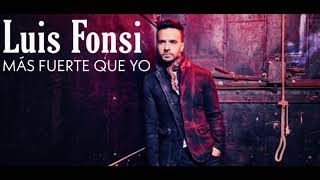 Luis Fonsi - Más Fuerte Que Yo