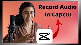How To Record Audio In Capcut PC