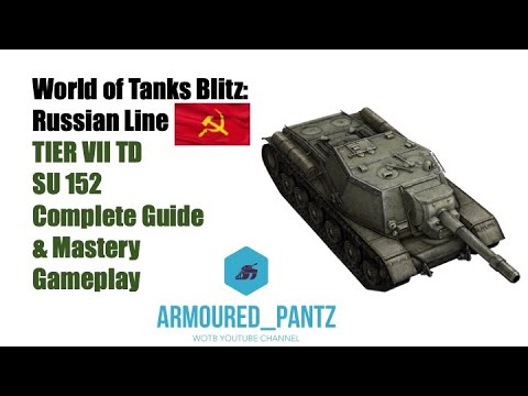 World of Tanks Blitz: Russian Line - Tier VII SU 152 Complete Guide