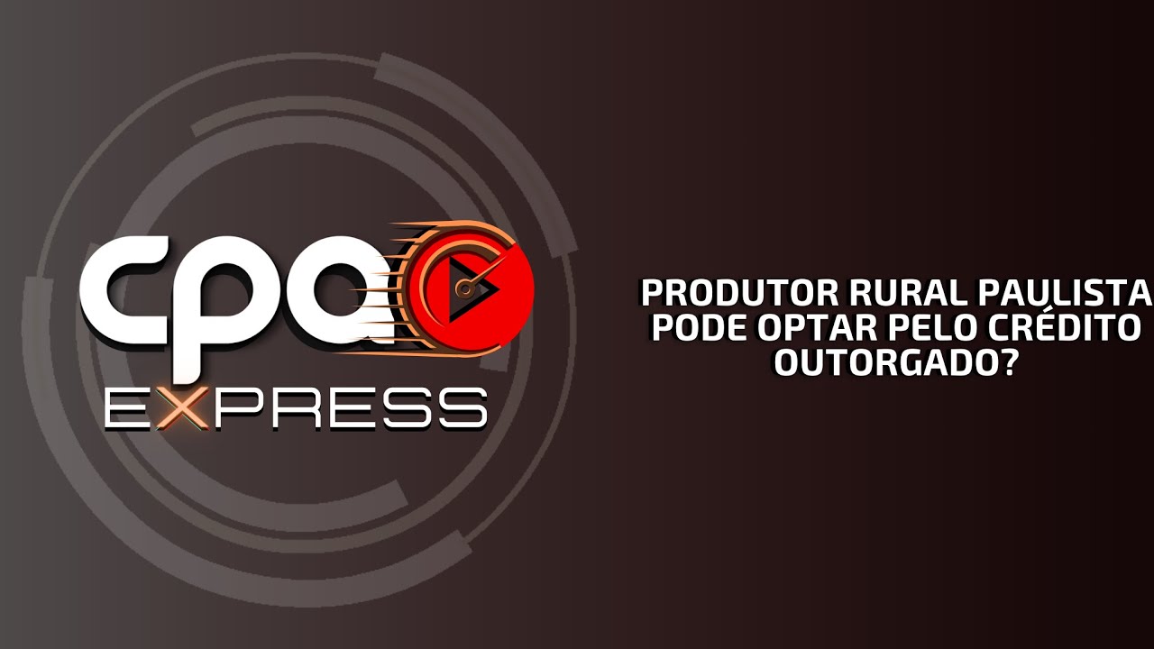 Produtor rural paulista pode optar pelo crédito outorgado?