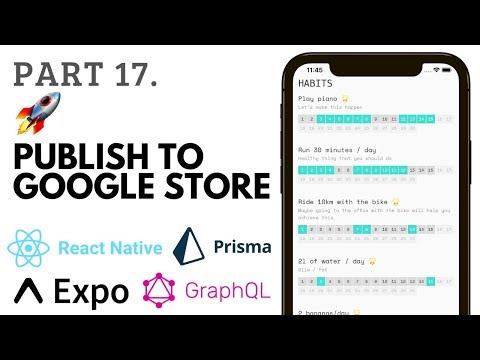 Part 17.1 - Publish to the Google Store- Uzual.App Habit & Mood tracker app - React Native & graphQL