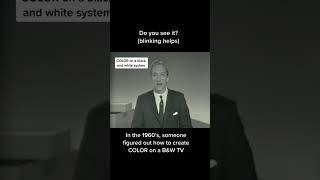 In the 1960s, someone invented a way to show color on a black &amp; white TV