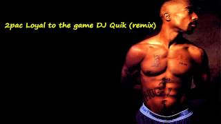 2pac Loyal to the game DJ Quik (remix)(mp3)+download