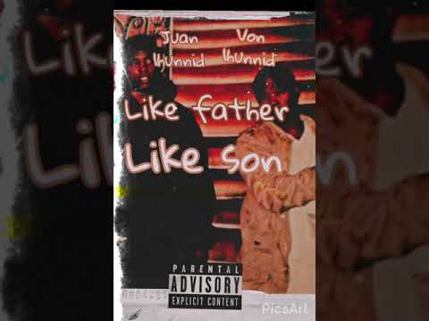 Von 1hunnid and Juan 1hunnid - Like  Father Like Son